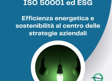 ISO 50001 ed ESG: Efficienza energetica e sostenibilità al centro delle strategie aziendali